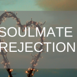soulmate rejection